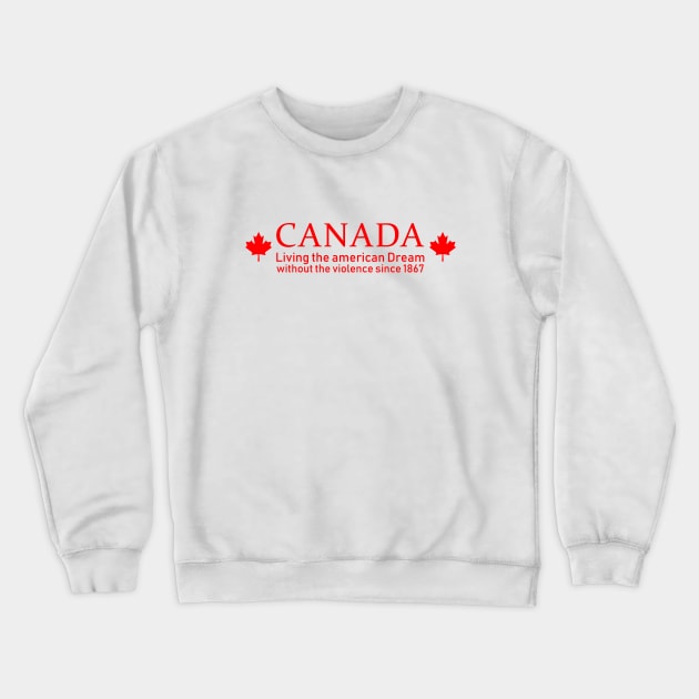 Canada Living the American dream Crewneck Sweatshirt by redsoldesign